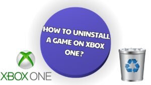 How to Uninstall a Game on Xbox One