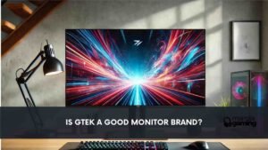 Is GTEK a Good Monitor Brand A Complete Guide